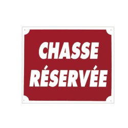 PANNEAU ''CHASSE RESERVEE''...